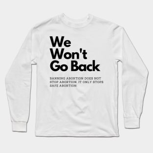 We Won't Go Back abortion rights Long Sleeve T-Shirt